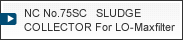 NC No.75SC SLUDGE COLLECTOR For LO-Maxfilter