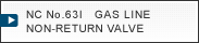 NC No.63I   GAS LINE NON-RETURN VALVE